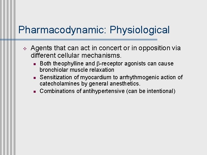 Pharmacodynamic: Physiological v Agents that can act in concert or in opposition via different