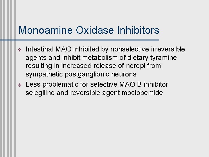 Monoamine Oxidase Inhibitors v v Intestinal MAO inhibited by nonselective irreversible agents and inhibit