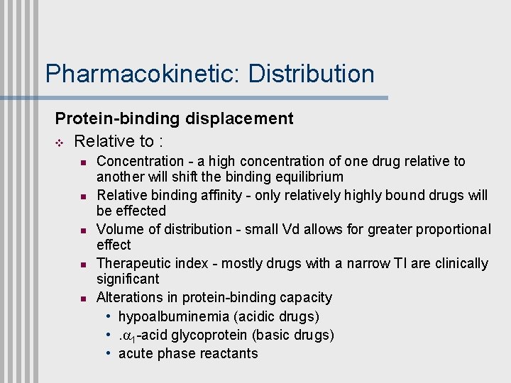 Pharmacokinetic: Distribution Protein-binding displacement v Relative to : n n n Concentration - a