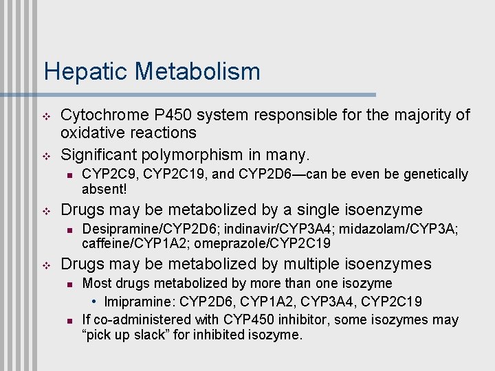 Hepatic Metabolism v v Cytochrome P 450 system responsible for the majority of oxidative