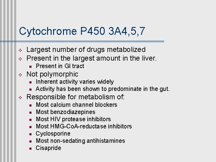 Cytochrome P 450 3 A 4, 5, 7 v v Largest number of drugs