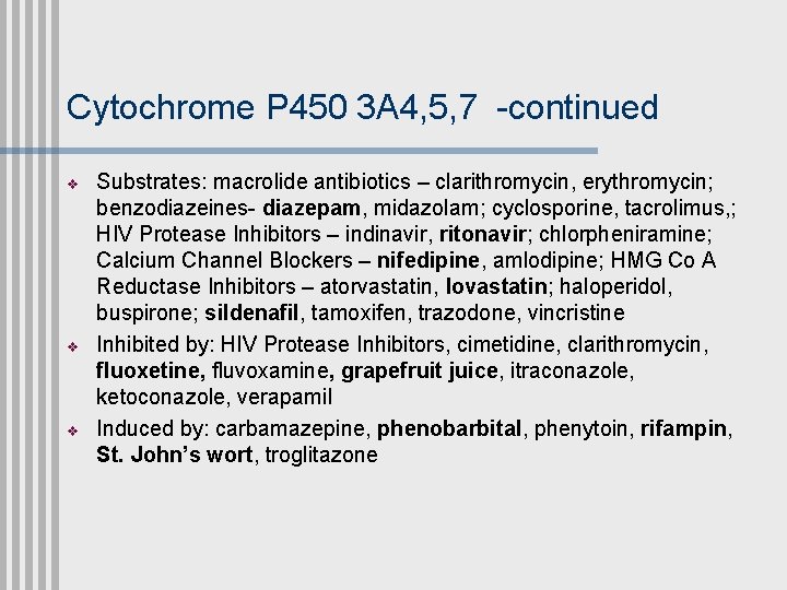 Cytochrome P 450 3 A 4, 5, 7 -continued v v v Substrates: macrolide