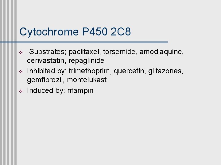 Cytochrome P 450 2 C 8 v v v Substrates; paclitaxel, torsemide, amodiaquine, cerivastatin,
