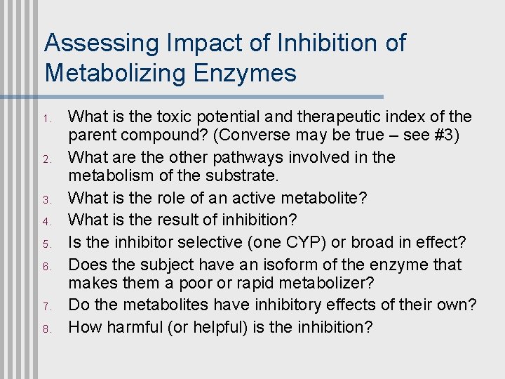 Assessing Impact of Inhibition of Metabolizing Enzymes 1. 2. 3. 4. 5. 6. 7.