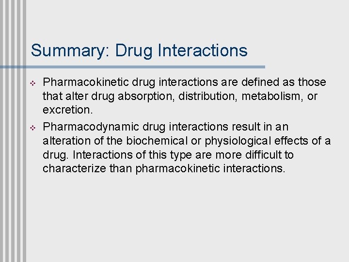 Summary: Drug Interactions v v Pharmacokinetic drug interactions are defined as those that alter