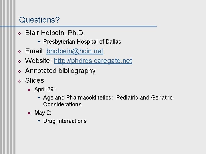 Questions? v Blair Holbein, Ph. D. • Presbyterian Hospital of Dallas v v Email: