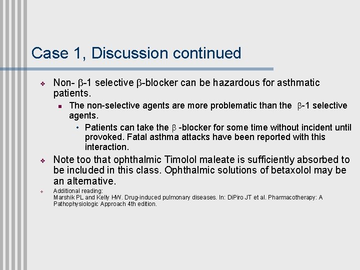 Case 1, Discussion continued v Non- b-1 selective b-blocker can be hazardous for asthmatic
