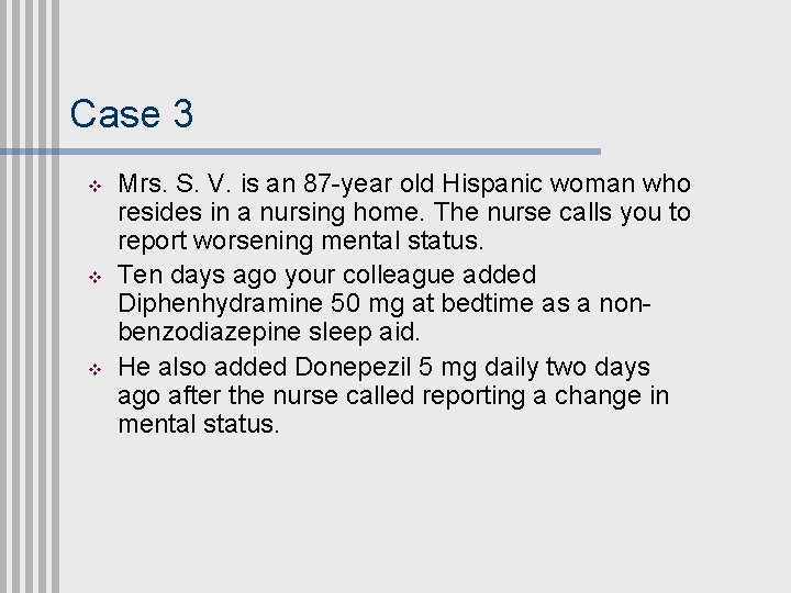 Case 3 v v v Mrs. S. V. is an 87 -year old Hispanic