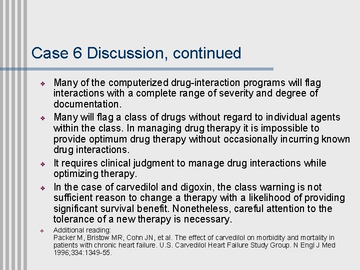 Case 6 Discussion, continued v v v Many of the computerized drug-interaction programs will