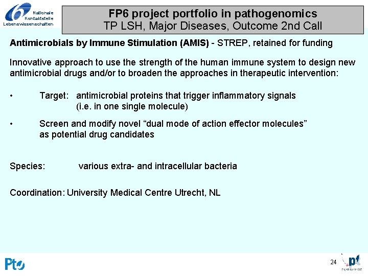 Nationale Kontaktstelle Lebenswissenschaften FP 6 project portfolio in pathogenomics TP LSH, Major Diseases, Outcome