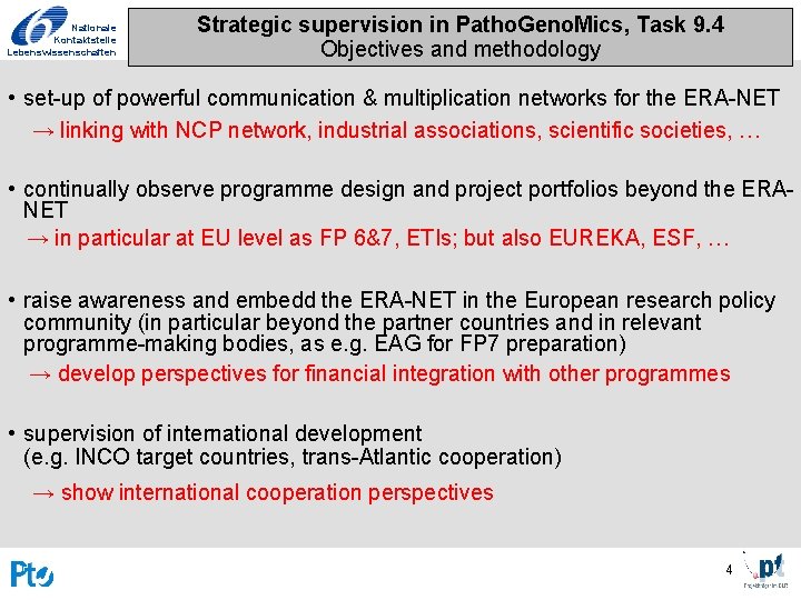 Nationale Kontaktstelle Lebenswissenschaften Strategic supervision in Patho. Geno. Mics, Task 9. 4 Objectives and