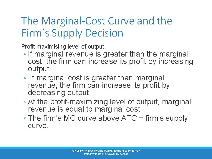 The Marginal-Cost Curve and the Firm’s Supply Decision Profit maximising level of output. ◦