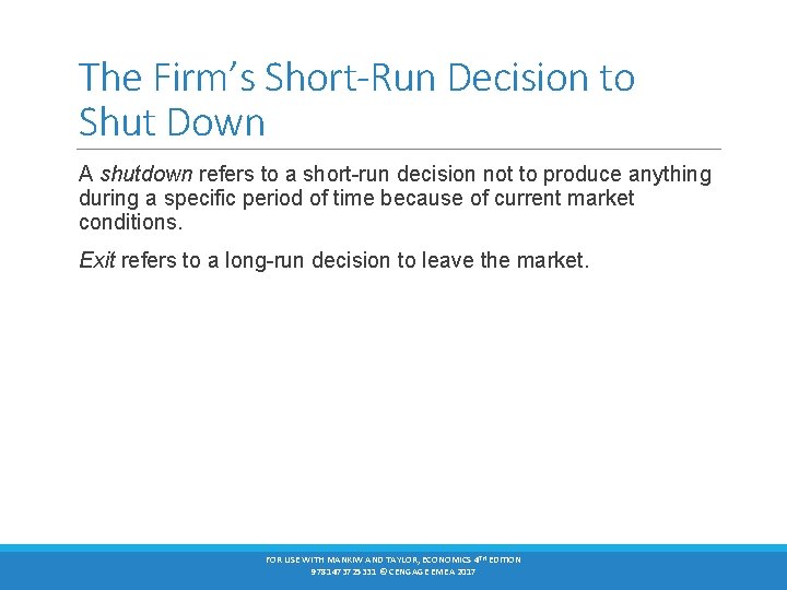 The Firm’s Short-Run Decision to Shut Down A shutdown refers to a short-run decision