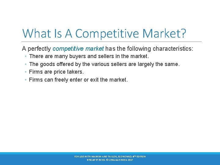 What Is A Competitive Market? A perfectly competitive market has the following characteristics: ◦