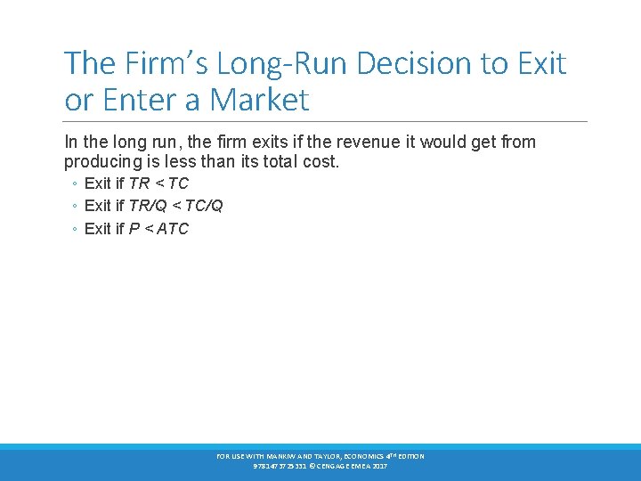 The Firm’s Long-Run Decision to Exit or Enter a Market In the long run,