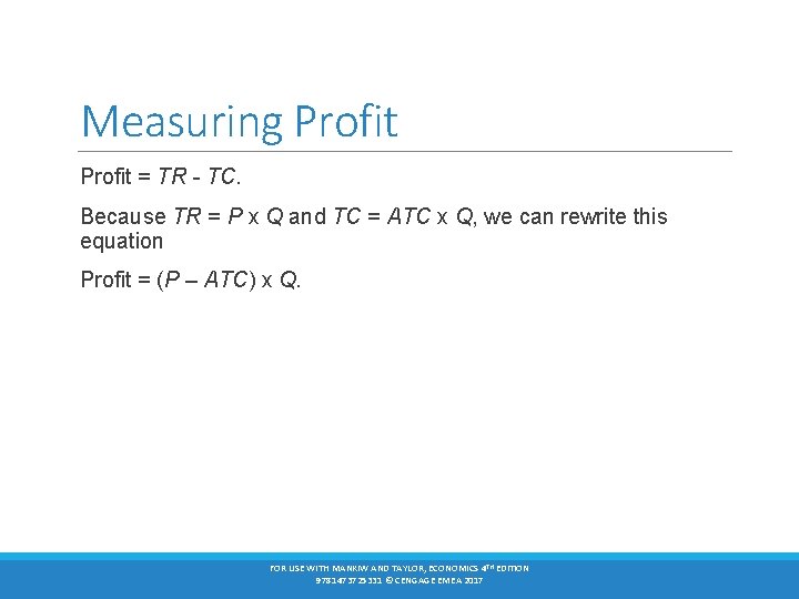 Measuring Profit = TR - TC. Because TR = P x Q and TC