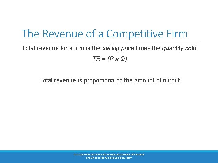 The Revenue of a Competitive Firm Total revenue for a firm is the selling