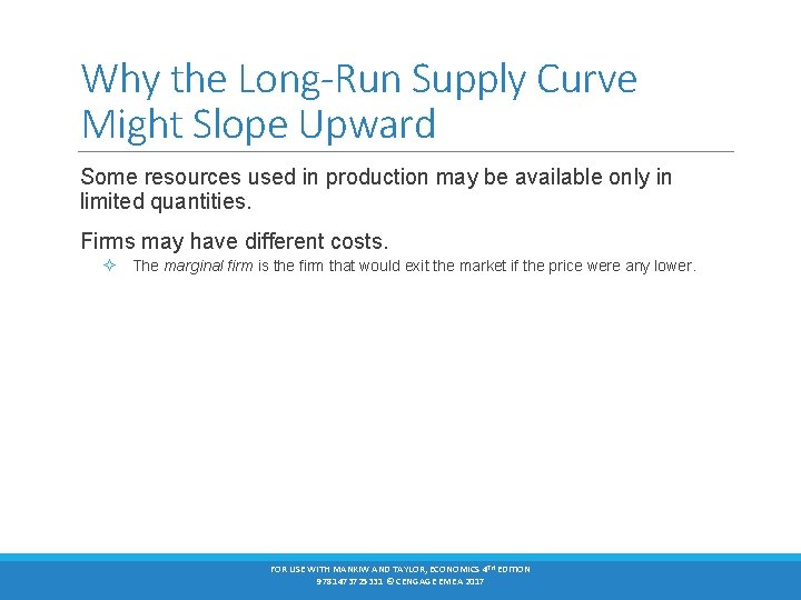 Why the Long-Run Supply Curve Might Slope Upward Some resources used in production may