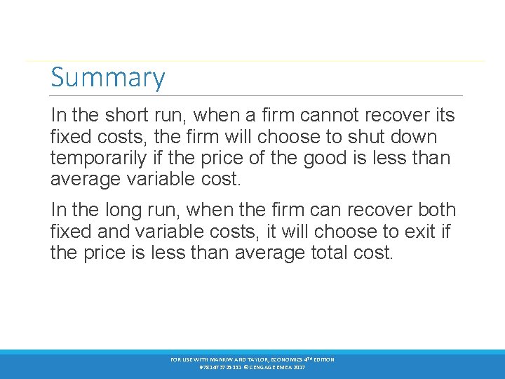 Summary In the short run, when a firm cannot recover its fixed costs, the