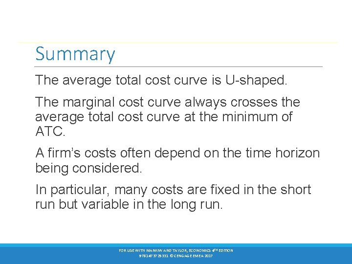 Summary The average total cost curve is U-shaped. The marginal cost curve always crosses