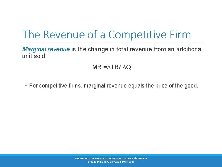 The Revenue of a Competitive Firm Marginal revenue is the change in total revenue