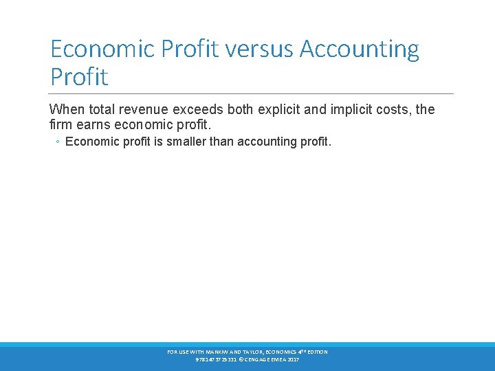 Economic Profit versus Accounting Profit When total revenue exceeds both explicit and implicit costs,