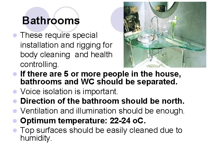 Bathrooms l l l l These require special installation and rigging for body cleaning