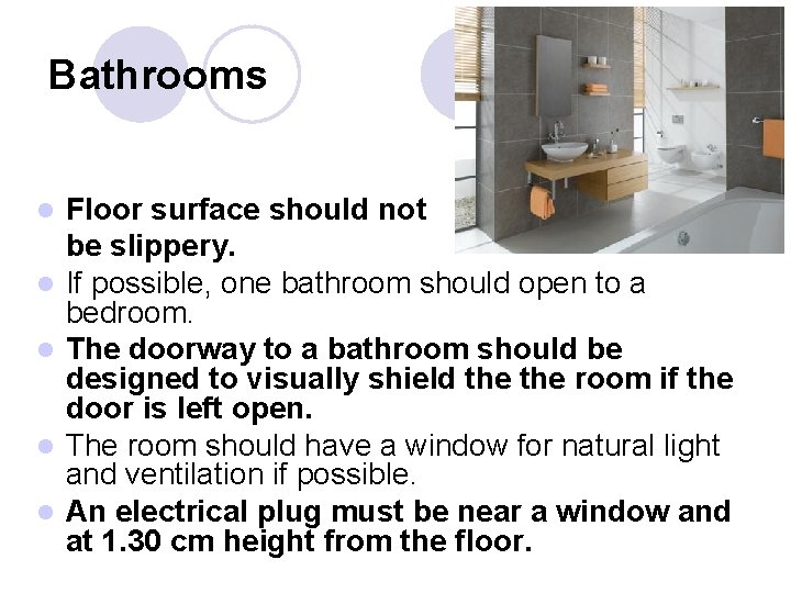 Bathrooms l l l Floor surface should not be slippery. If possible, one bathroom