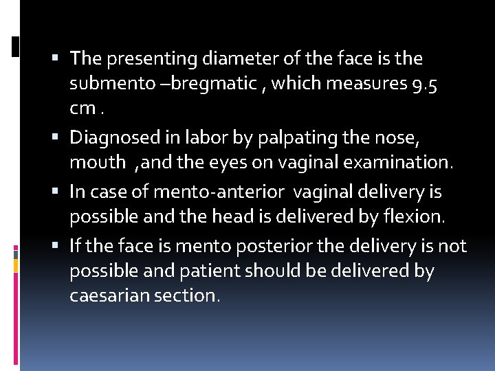  The presenting diameter of the face is the submento –bregmatic , which measures