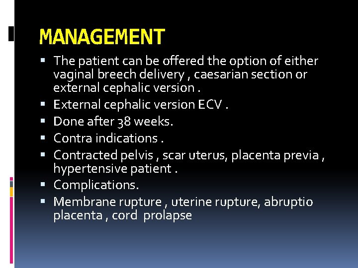 MANAGEMENT The patient can be offered the option of either vaginal breech delivery ,