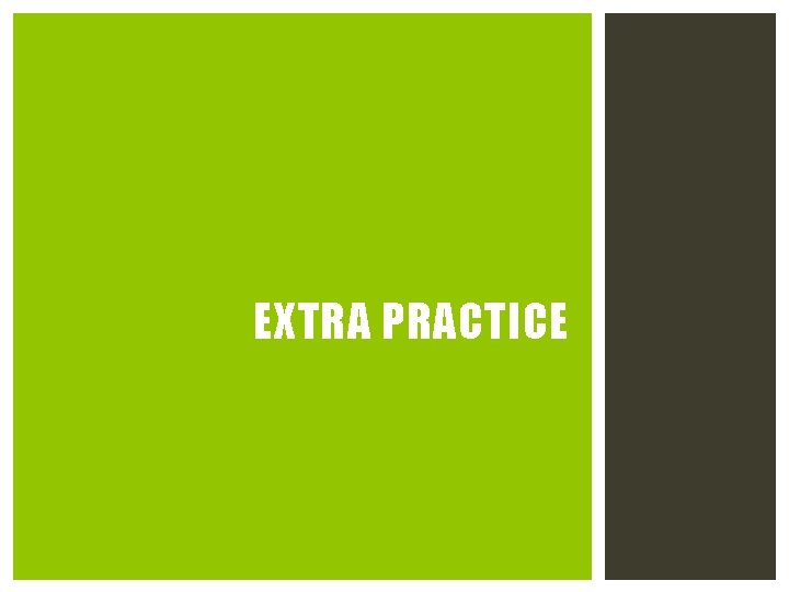 EXTRA PRACTICE EXTRA PRACTICE