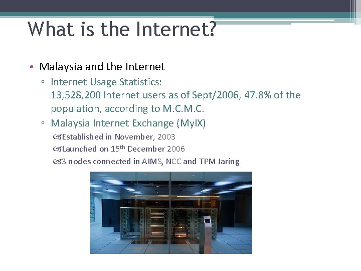 What is the Internet? • Malaysia and the Internet ▫ Internet Usage Statistics: 13,