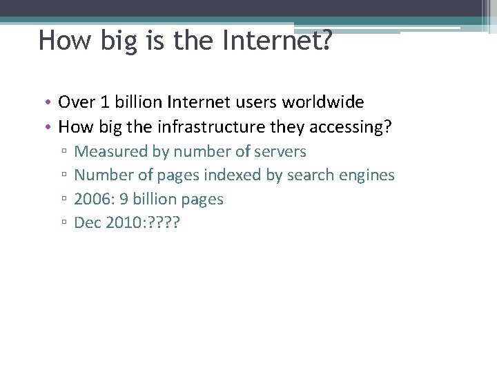 How big is the Internet? • Over 1 billion Internet users worldwide • How