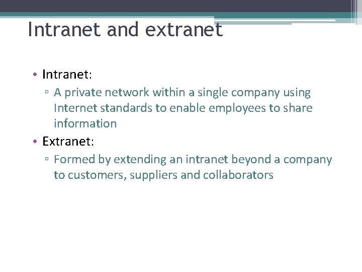 Intranet and extranet • Intranet: ▫ A private network within a single company using