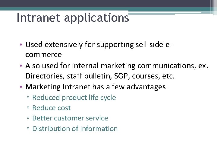 Intranet applications • Used extensively for supporting sell-side ecommerce • Also used for internal