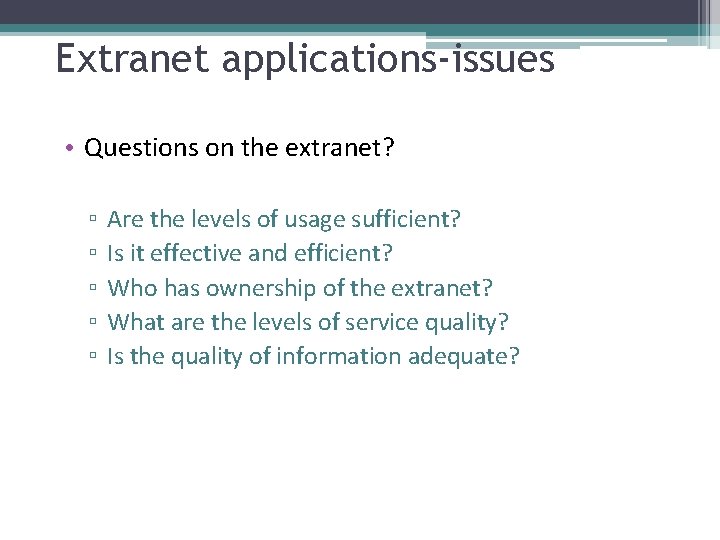 Extranet applications-issues • Questions on the extranet? ▫ ▫ ▫ Are the levels of