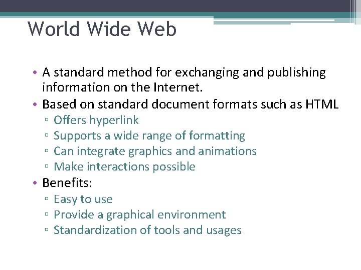 World Wide Web • A standard method for exchanging and publishing information on the