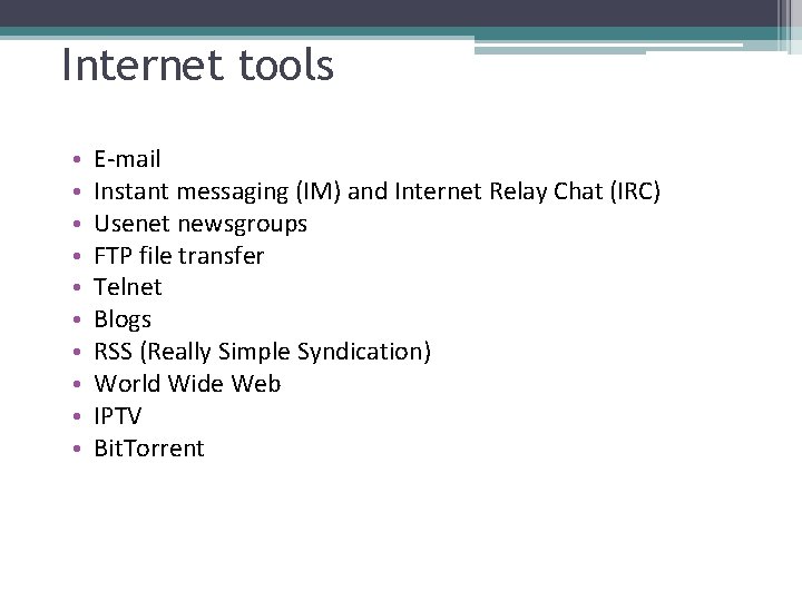 Internet tools • • • E-mail Instant messaging (IM) and Internet Relay Chat (IRC)