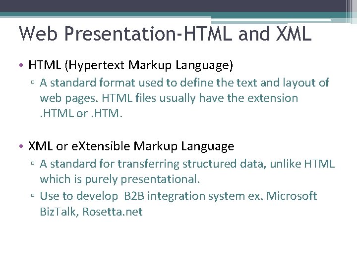Web Presentation-HTML and XML • HTML (Hypertext Markup Language) ▫ A standard format used