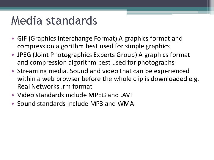 Media standards • GIF (Graphics Interchange Format) A graphics format and compression algorithm best