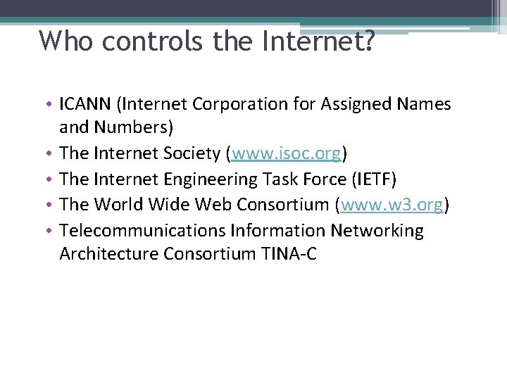Who controls the Internet? • ICANN (Internet Corporation for Assigned Names and Numbers) •