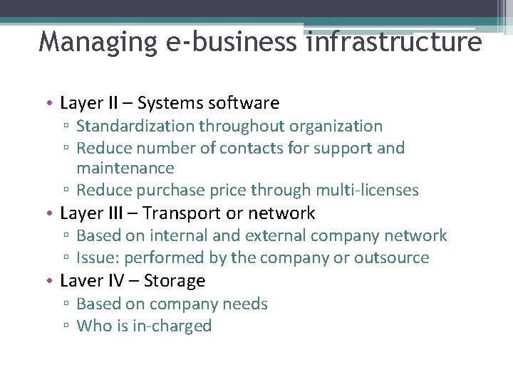 Managing e-business infrastructure • Layer II – Systems software ▫ Standardization throughout organization ▫