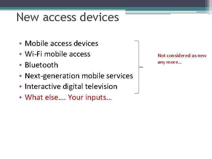 New access devices • • • Mobile access devices Wi-Fi mobile access Bluetooth Next-generation