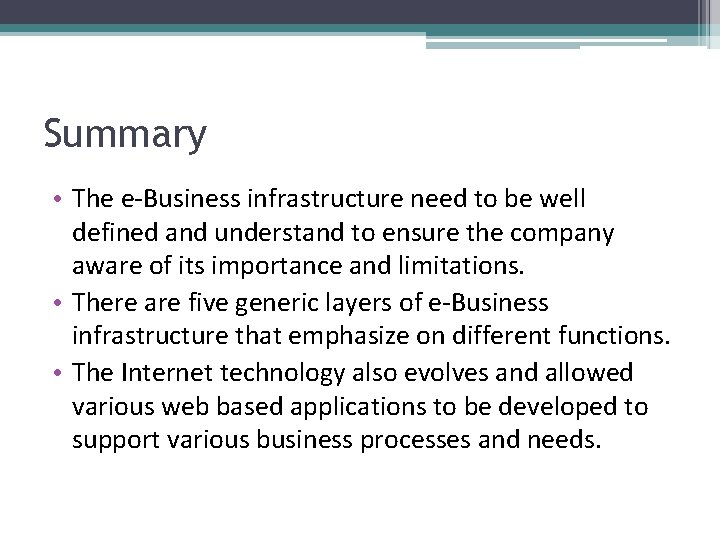 Summary • The e-Business infrastructure need to be well defined and understand to ensure