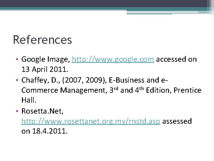 References • Google Image, http: //www. google. com accessed on 13 April 2011. •
