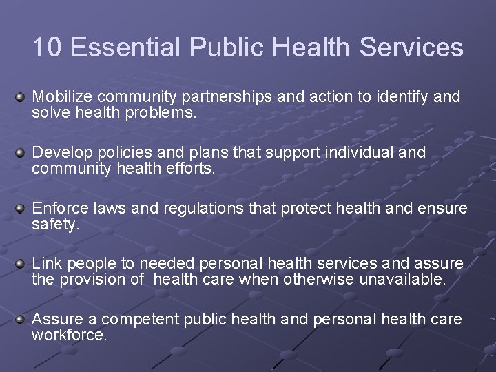 10 Essential Public Health Services Mobilize community partnerships and action to identify and solve