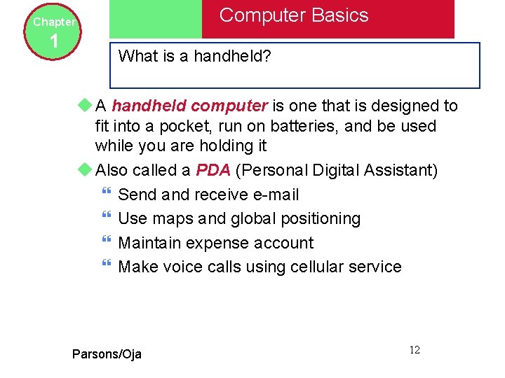 Computer Basics Chapter 1 What is a handheld? u A handheld computer is one