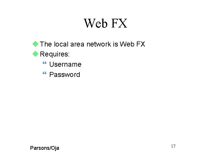 Web FX u The local area network is Web FX u Requires: } Username