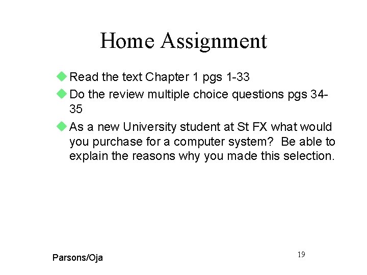Home Assignment u Read the text Chapter 1 pgs 1 -33 u Do the