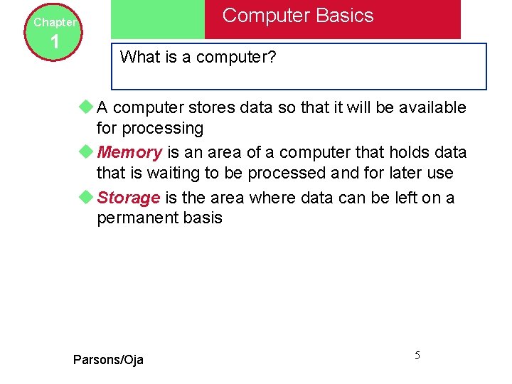 Computer Basics Chapter 1 What is a computer? u A computer stores data so